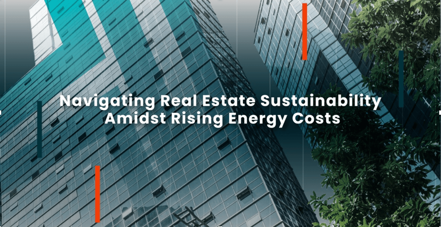 Navigating Real Estate Sustainability Amidst Rising Energy Costs